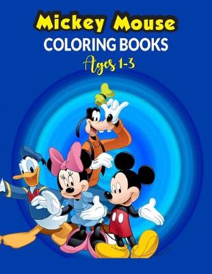 Book cover for Mickey Mouse Coloring Books Ages 1-3.