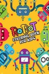 Book cover for Robot Coloring Book For Kids