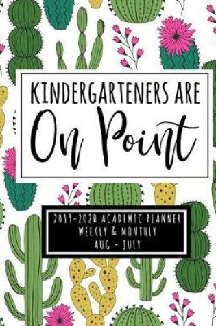 Cover of Kindergarteners Are On Point 2019-2020 Academic Planner Weekly And Monthly Aug-Jul