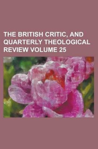 Cover of The British Critic, and Quarterly Theological Review Volume 25