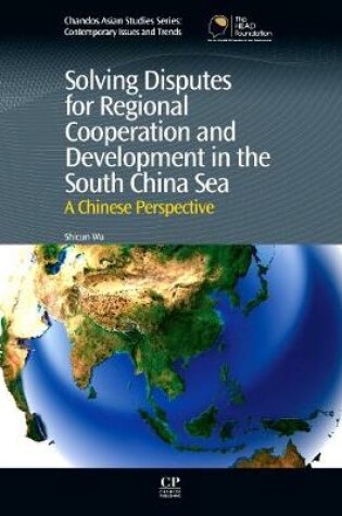 Cover of Solving Disputes for Regional Cooperation and Development in the South China Sea