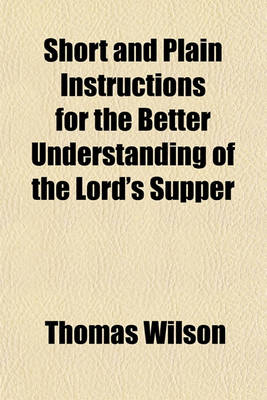 Book cover for Short and Plain Instructions for the Better Understanding of the Lord's Supper