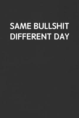 Book cover for Same Bullshit Different Day