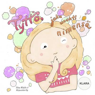 Book cover for Tyttö, joka unohti nimensä KLARA