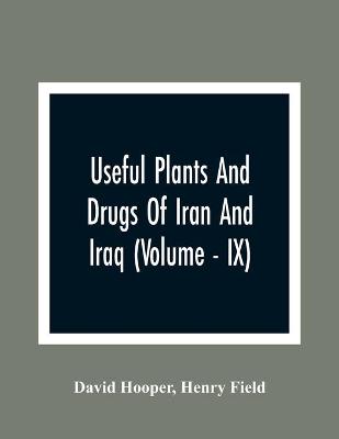 Book cover for Useful Plants And Drugs Of Iran And Iraq (Volume - IX)