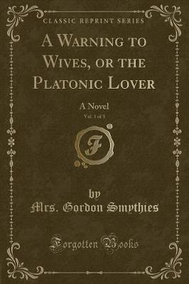 Book cover for A Warning to Wives, or the Platonic Lover, Vol. 1 of 3