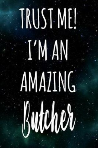 Cover of Trust Me! I'm An Amazing Butcher