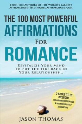 Cover of Affirmation the 100 Most Powerful Affirmations for Romance 2 Amazing Affirmative Books Included for Love & Daily Affirmations