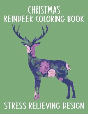 Book cover for Christmas Reindeer Coloring Book Stress Relieving Design