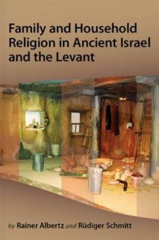 Cover of Family and Household Religion in Ancient Israel and the Levant