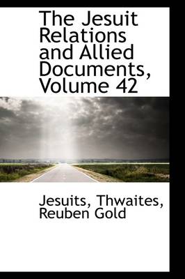 Book cover for The Jesuit Relations and Allied Documents, Volume 42