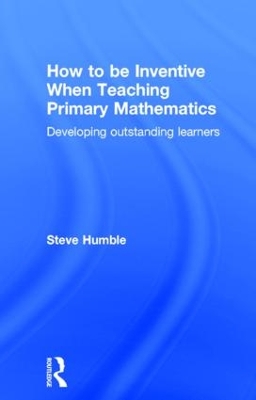 Book cover for How to be Inventive When Teaching Primary Mathematics