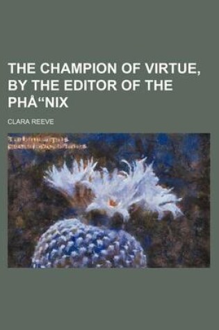 Cover of The Champion of Virtue, by the Editor of the PH Nix