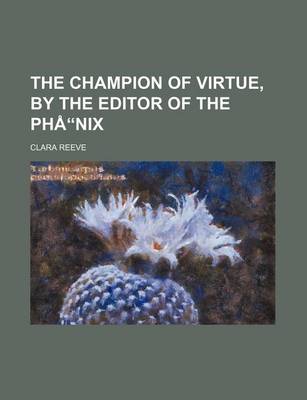 Book cover for The Champion of Virtue, by the Editor of the PH Nix