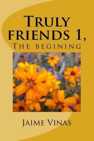 Cover of Truly Friends 1, the Begining