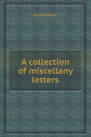 Cover of A Collection of Miscellany Letters