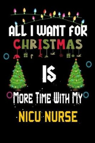 Cover of All I want for Christmas is more time with my NICU Nurse