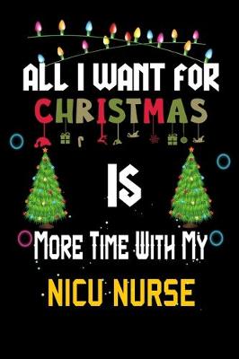 Book cover for All I want for Christmas is more time with my NICU Nurse