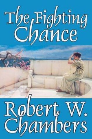 Cover of The Fighting Chance by Robert W. Chambers, Fiction, Classics