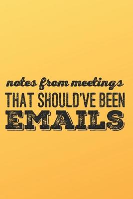 Book cover for Notes from Meetings That Should've Been Emails