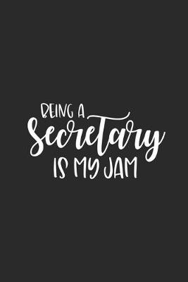 Book cover for Being A Secretary Is My Jam