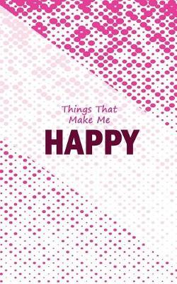 Book cover for Dot Grid Notebook - Things That Make Me Happy - Pink