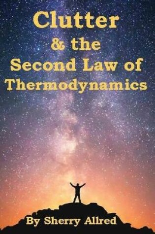 Cover of Clutter and the Second Law of Thermodynamics