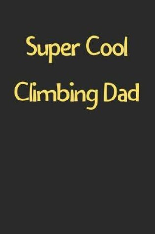 Cover of Super Cool Climbing Dad