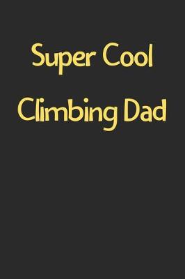 Book cover for Super Cool Climbing Dad