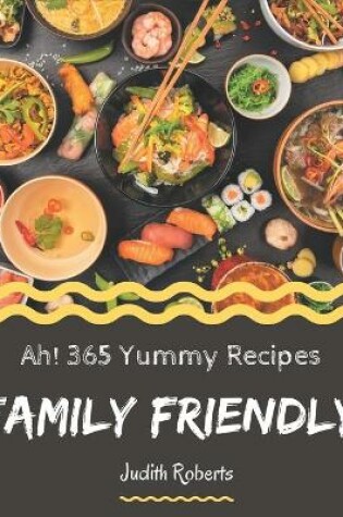 Cover of Ah! 365 Yummy Family Friendly Recipes