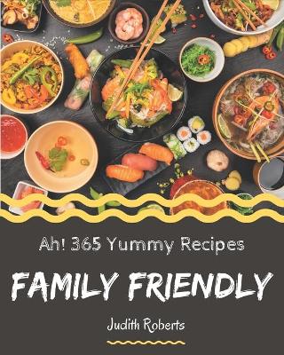 Book cover for Ah! 365 Yummy Family Friendly Recipes