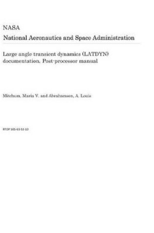 Cover of Large Angle Transient Dynamics (Latdyn) Documentation. Post-Processor Manual