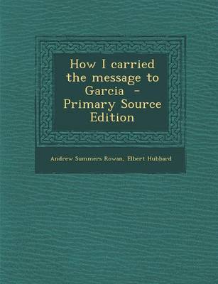 Book cover for How I Carried the Message to Garcia - Primary Source Edition