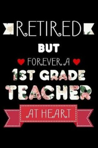 Cover of Retired But Forever A 1st Grade Teacher At Heart