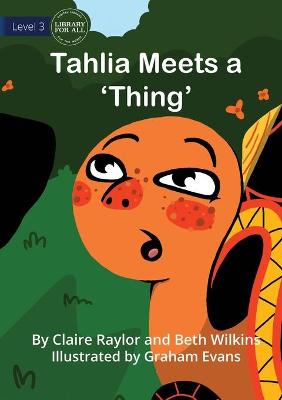 Book cover for Tahlia Meets a 'Thing'