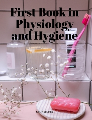 Book cover for First Book in Physiology and Hygiene