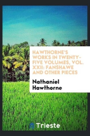 Cover of Hawthorne's Works in Twenty-Five Volumes, Vol. XXII