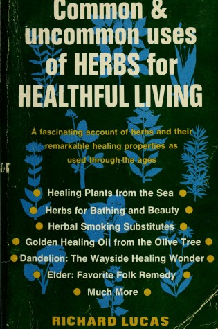 Cover of Common & Uncommon Uses of Herbs for Healthful Living