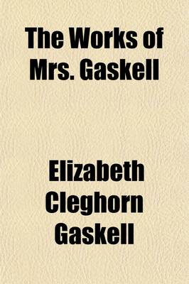 Book cover for The Works of Mrs. Gaskell (Volume 7); Cousin Phillis and Other Tales