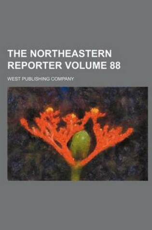 Cover of The Northeastern Reporter Volume 88