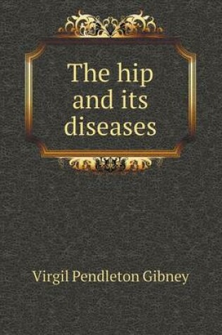 Cover of The Hip and Its Diseases