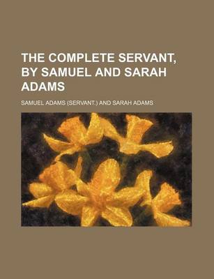 Book cover for The Complete Servant, by Samuel and Sarah Adams