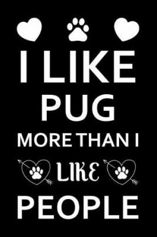 Cover of I Like Pug More Than I Like People