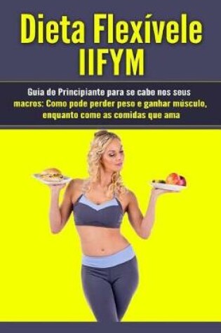 Cover of Dieta Flexivele Iifym