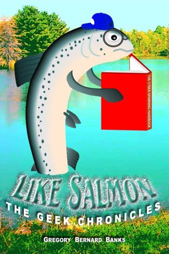 Book cover for Like Salmon: The Geek Chronicles