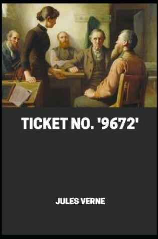Cover of Ticket No. '9672' By Jules Verne[Annotated]