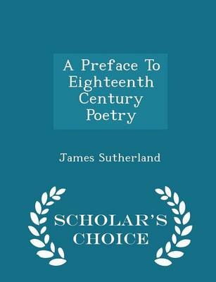Book cover for A Preface to Eighteenth Century Poetry - Scholar's Choice Edition