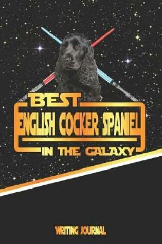 Cover of Best English Cocker Spaniel in the Galaxy Writing Journal