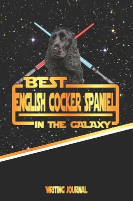 Book cover for Best English Cocker Spaniel in the Galaxy Writing Journal