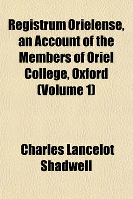 Book cover for Registrum Orielense, an Account of the Members of Oriel College, Oxford (Volume 1)